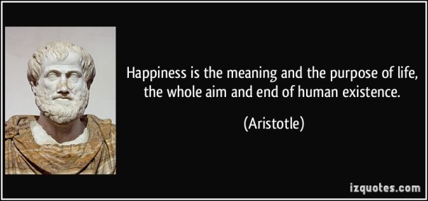 quote-happiness-is-the-meaning-and-the-purpose-of-life-the-whole-aim-and-end-of-human-existence-aristotle-385982
